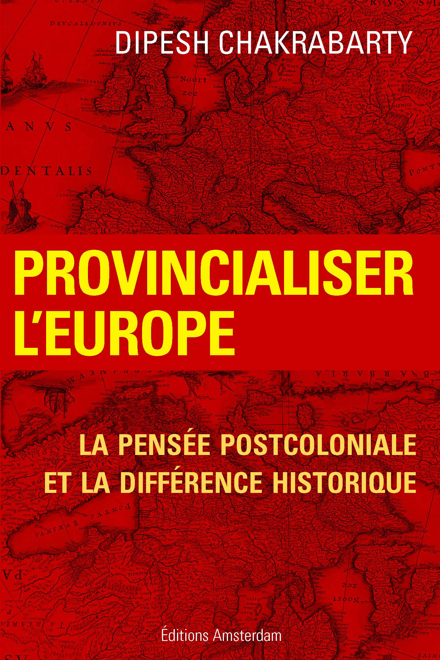 Chakrabarty Dipesh Provincializing Europe Provincialiser l’Europe | Éditions Amsterdam