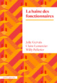 Couverture La Haine des fonctionnaires