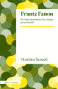 Couverture Frantz Fanon, de Matthieu Renault