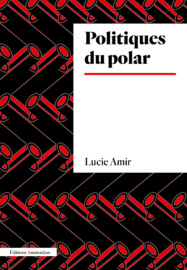 Couverture Politiques du polar de Lucie Amir