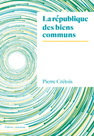 Première de couverture de l'ouvrage "La République des biens communs" de Pierre Crétois